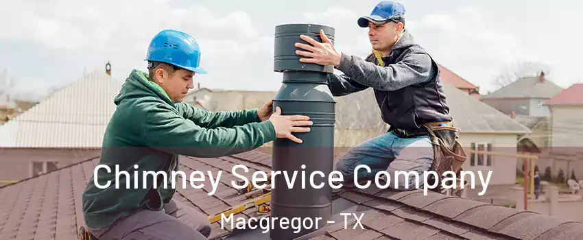 Chimney Service Company Macgregor - TX