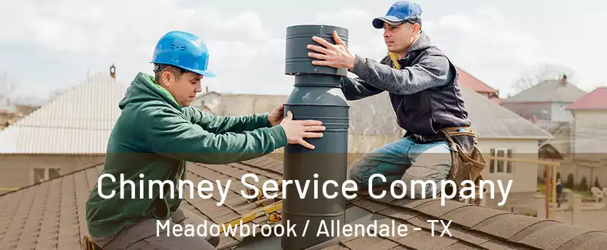 Chimney Service Company Meadowbrook / Allendale - TX
