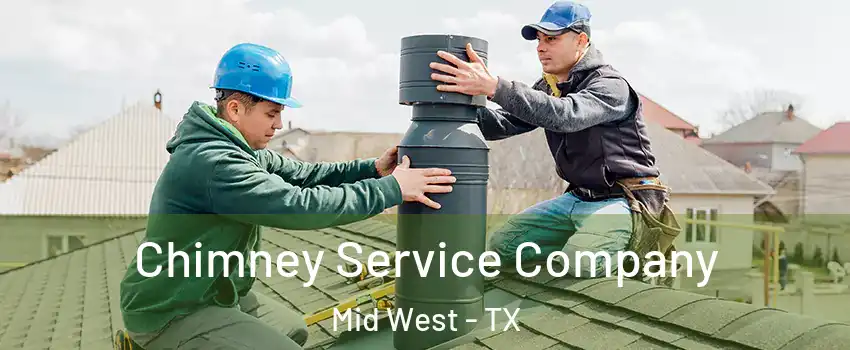 Chimney Service Company Mid West - TX