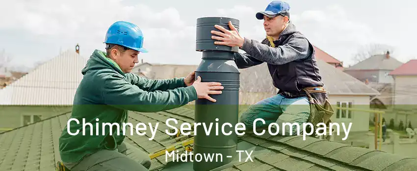 Chimney Service Company Midtown - TX