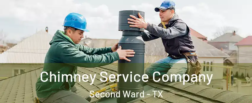 Chimney Service Company Second Ward - TX