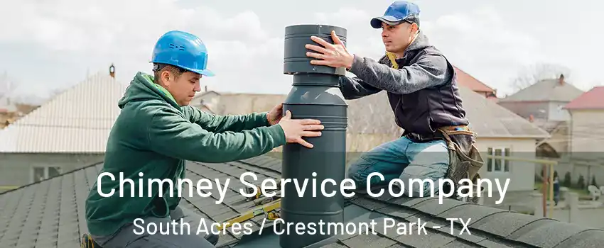 Chimney Service Company South Acres / Crestmont Park - TX