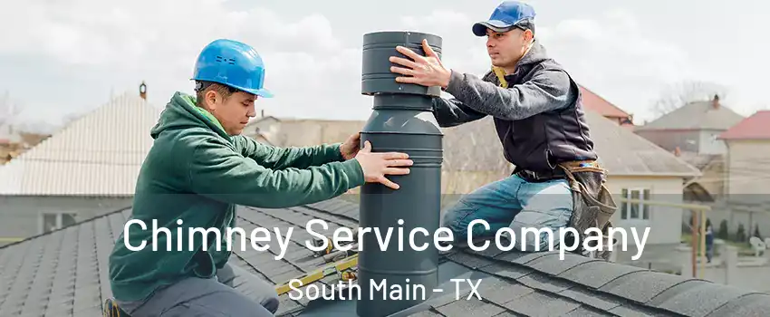 Chimney Service Company South Main - TX