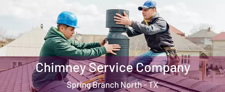 Chimney Service Company Spring Branch North - TX