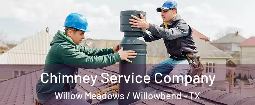 Chimney Service Company Willow Meadows / Willowbend - TX