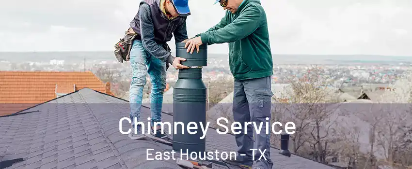 Chimney Service East Houston - TX