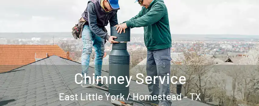 Chimney Service East Little York / Homestead - TX