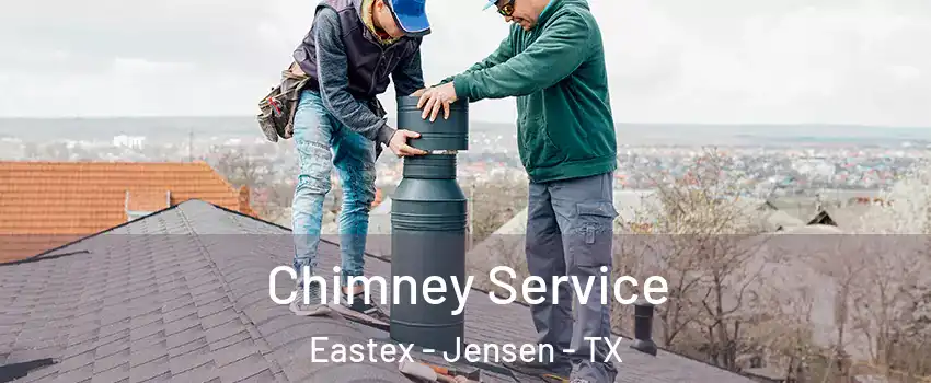 Chimney Service Eastex - Jensen - TX