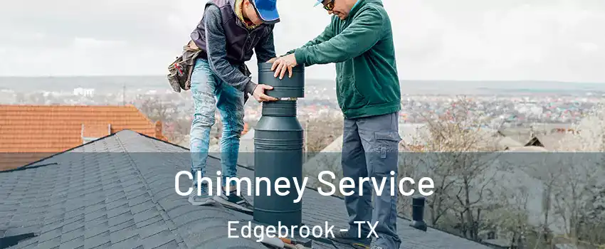 Chimney Service Edgebrook - TX