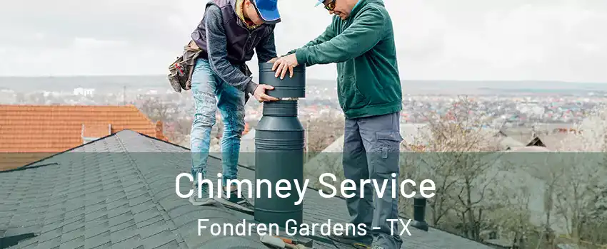Chimney Service Fondren Gardens - TX