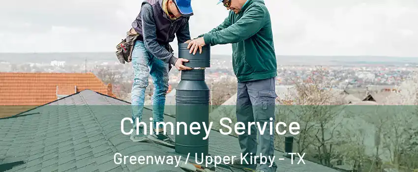 Chimney Service Greenway / Upper Kirby - TX