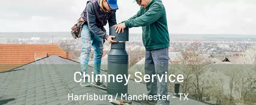 Chimney Service Harrisburg / Manchester - TX