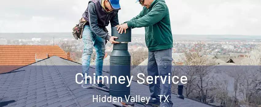 Chimney Service Hidden Valley - TX