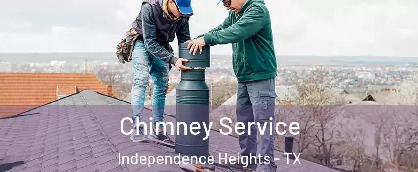 Chimney Service Independence Heights - TX