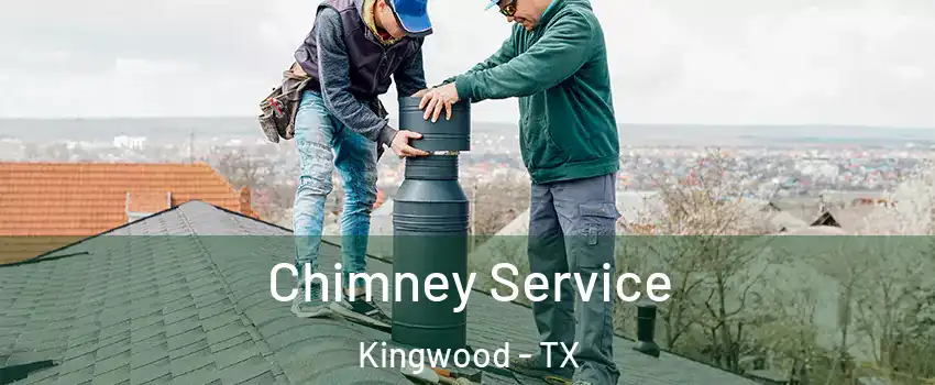 Chimney Service Kingwood - TX
