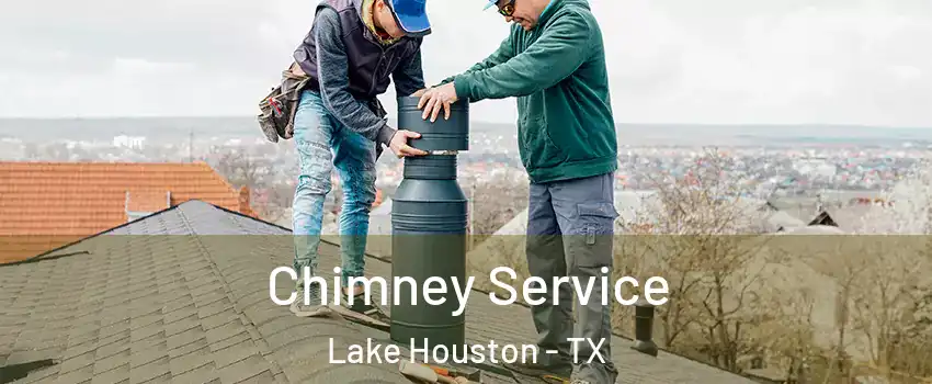 Chimney Service Lake Houston - TX