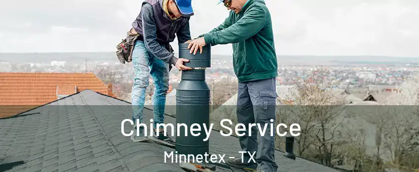 Chimney Service Minnetex - TX