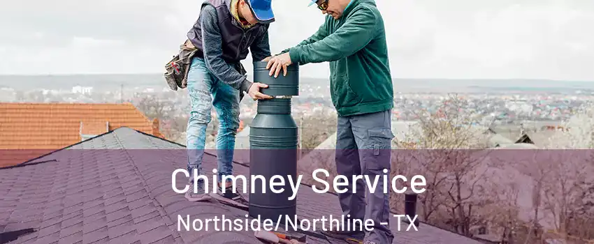 Chimney Service Northside/Northline - TX