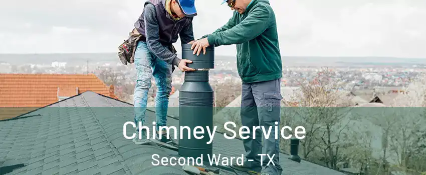 Chimney Service Second Ward - TX
