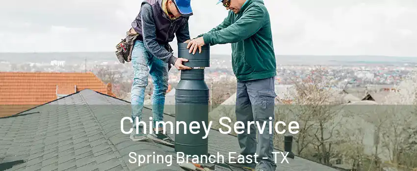 Chimney Service Spring Branch East - TX