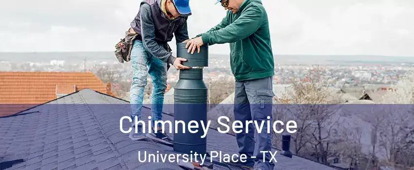 Chimney Service University Place - TX