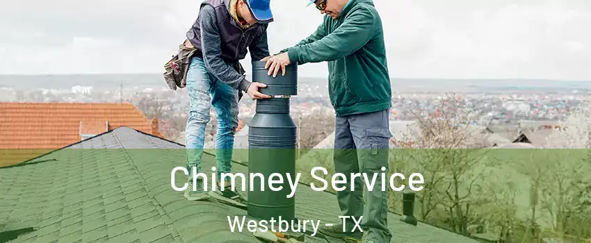 Chimney Service Westbury - TX