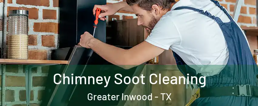 Chimney Soot Cleaning Greater Inwood - TX