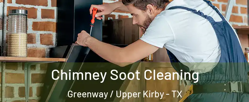 Chimney Soot Cleaning Greenway / Upper Kirby - TX