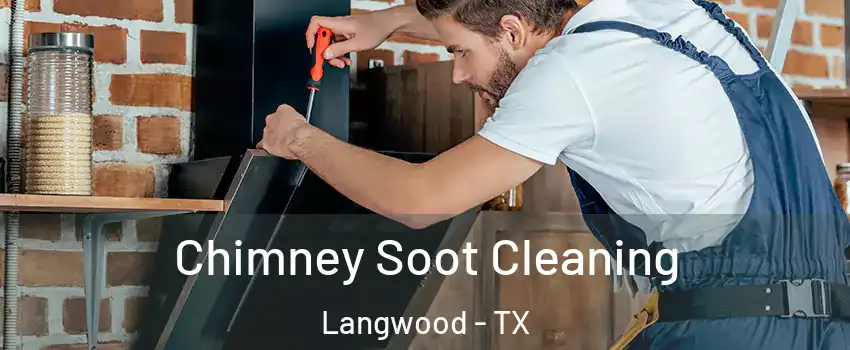 Chimney Soot Cleaning Langwood - TX