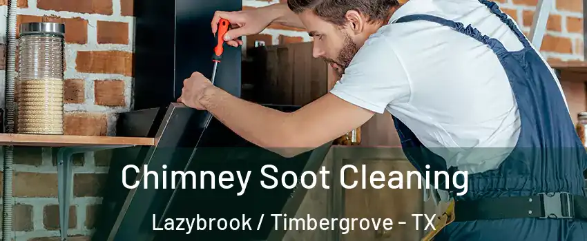 Chimney Soot Cleaning Lazybrook / Timbergrove - TX