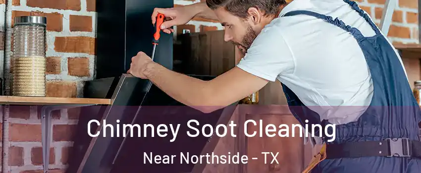 Chimney Soot Cleaning Near Northside - TX