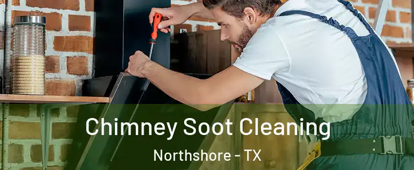 Chimney Soot Cleaning Northshore - TX