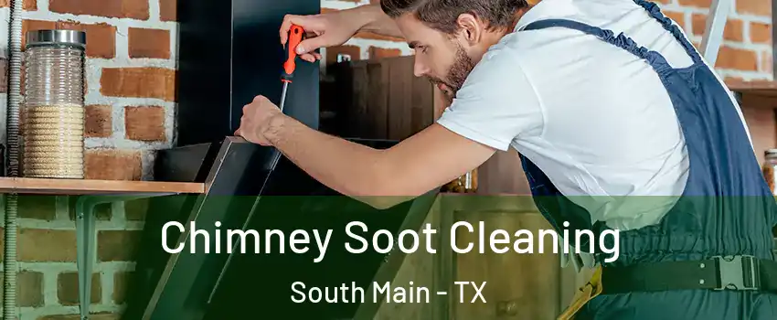 Chimney Soot Cleaning South Main - TX