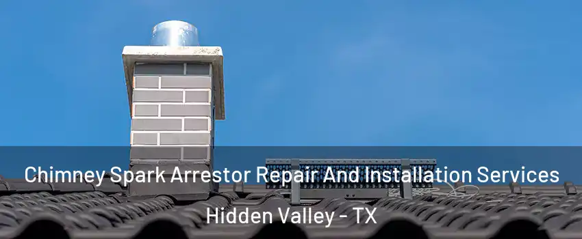 Chimney Spark Arrestor Repair And Installation Services Hidden Valley - TX