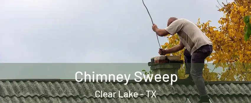 Chimney Sweep Clear Lake - TX