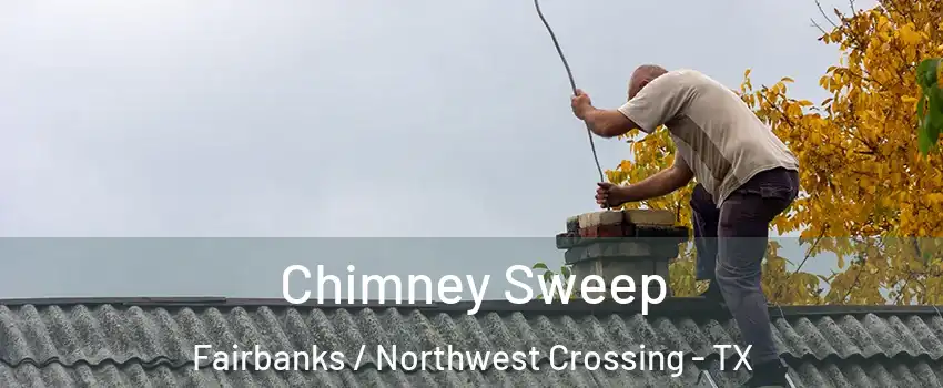 Chimney Sweep Fairbanks / Northwest Crossing - TX