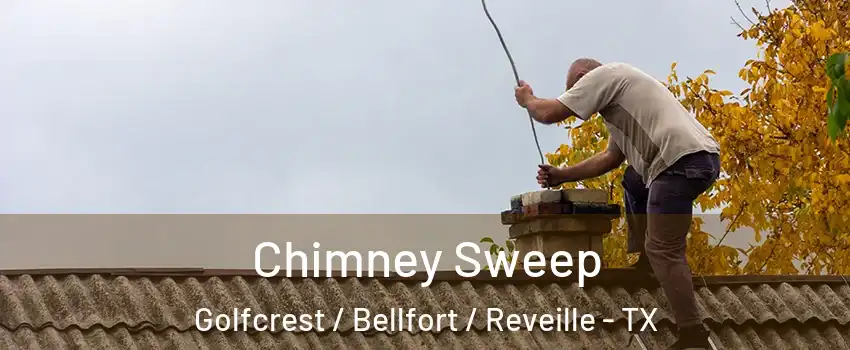 Chimney Sweep Golfcrest / Bellfort / Reveille - TX