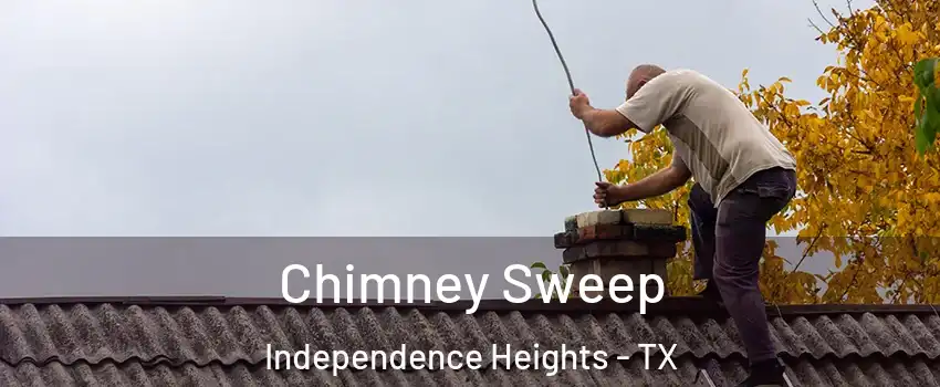 Chimney Sweep Independence Heights - TX