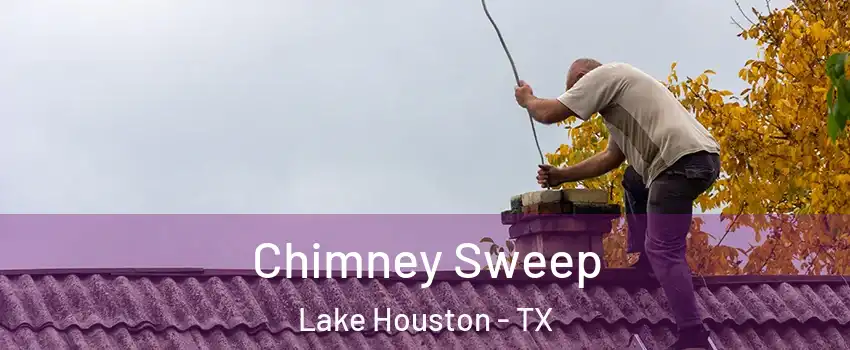 Chimney Sweep Lake Houston - TX
