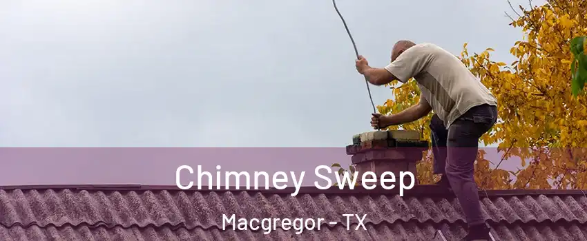 Chimney Sweep Macgregor - TX