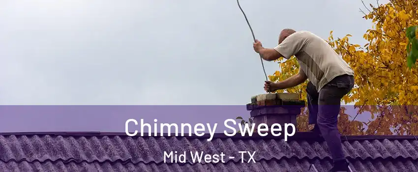 Chimney Sweep Mid West - TX