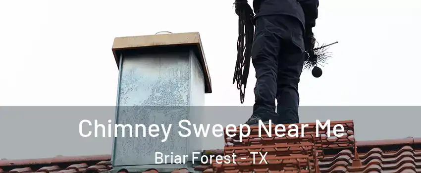 Chimney Sweep Near Me Briar Forest - TX