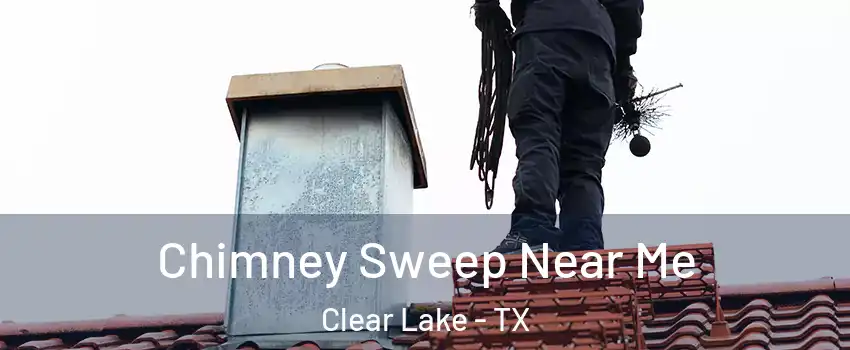 Chimney Sweep Near Me Clear Lake - TX