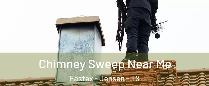 Chimney Sweep Near Me Eastex - Jensen - TX