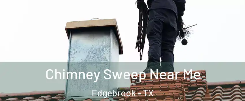 Chimney Sweep Near Me Edgebrook - TX