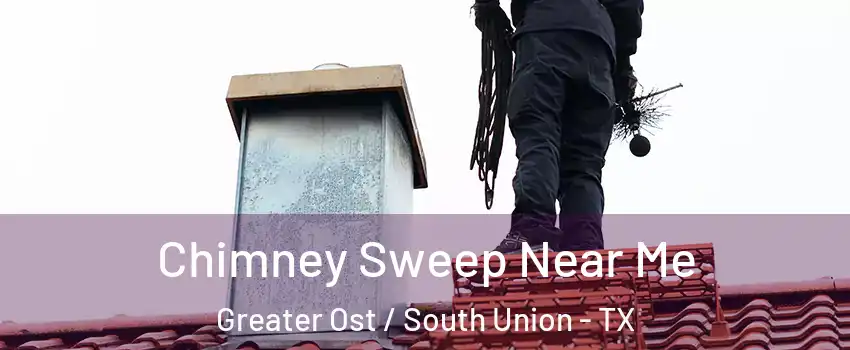 Chimney Sweep Near Me Greater Ost / South Union - TX