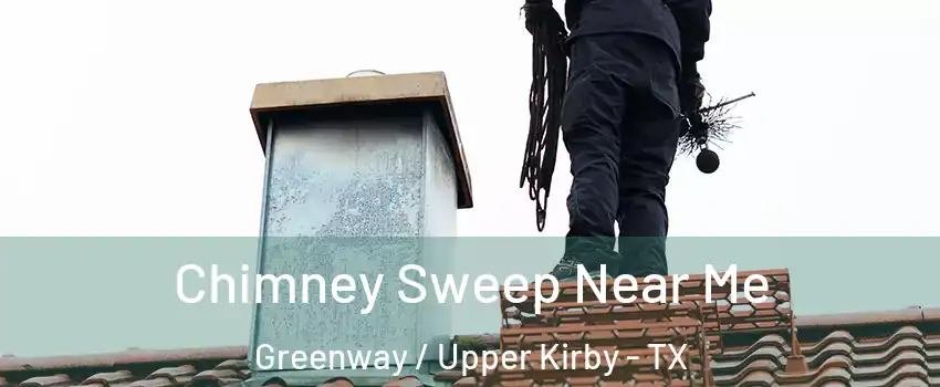 Chimney Sweep Near Me Greenway / Upper Kirby - TX