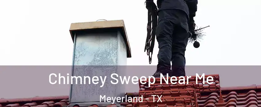 Chimney Sweep Near Me Meyerland - TX