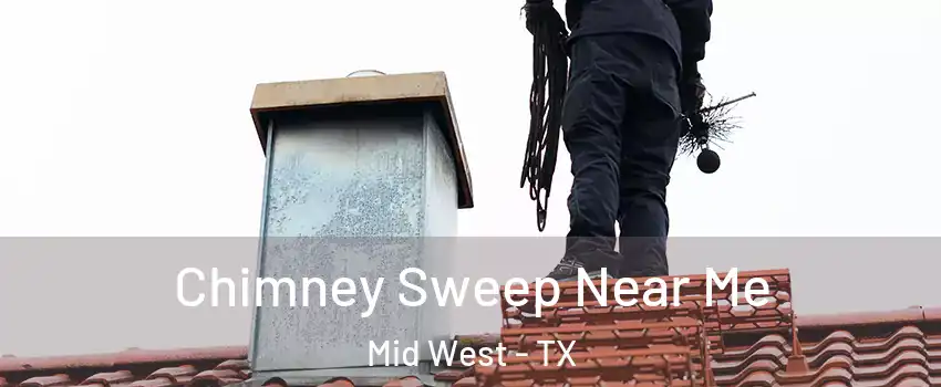Chimney Sweep Near Me Mid West - TX