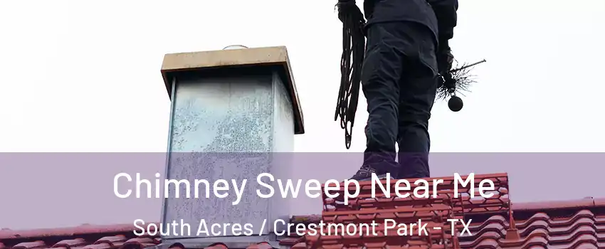 Chimney Sweep Near Me South Acres / Crestmont Park - TX